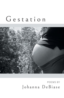 Gestation by DeBiase, Johanna
