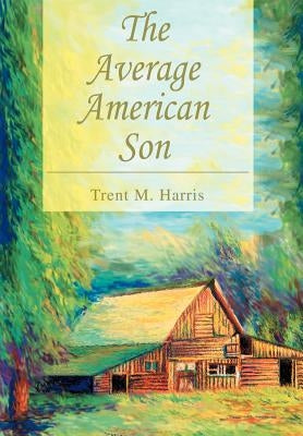 The Average American Son by Harris, Trent M.