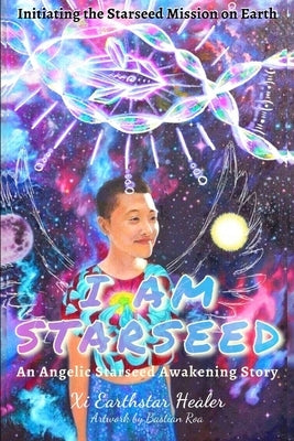 I Am Starseed: Initiating the Starseed Mission on Earth by Roa, Bastian