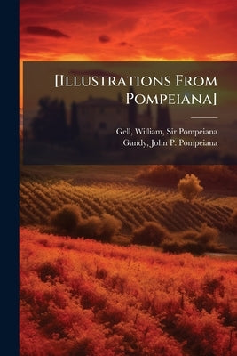 [Illustrations From Pompeiana] by Gell, William