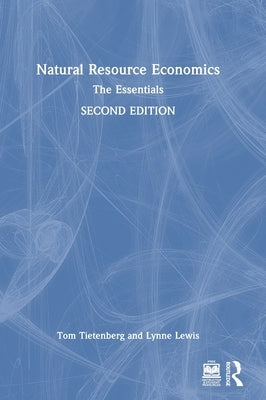 Natural Resource Economics: The Essentials by Tietenberg, Tom