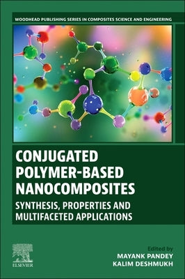 Conjugated Polymer-Based Nanocomposites: Synthesis, Properties and Multifaceted Applications by Pandey, Mayank