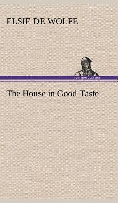 The House in Good Taste by Wolfe, Elsie De