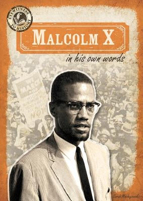 Malcolm X in His Own Words by Machajewski, Sarah