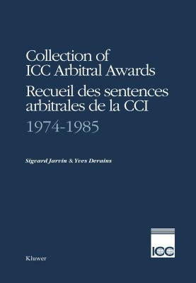 Collection of ICC Arbitral Awards 1974-1985 / Recueil Des Sentences Arbitrales de La CCI 1974-1985 by Derains