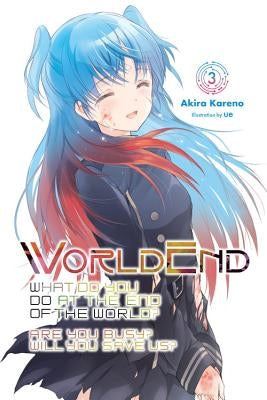 Worldend: What Do You Do at the End of the World? Are You Busy? Will You Save Us?, Vol. 3 by Kareno, Akira