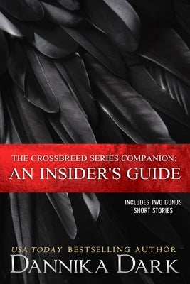 The Crossbreed Series Companion: An Insider's Guide by Dark, Dannika