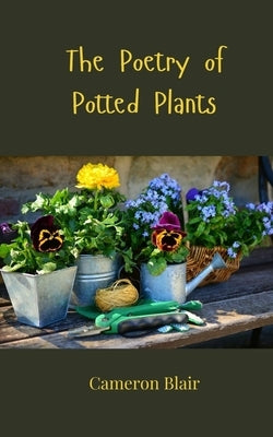 The Poetry of Potted Plants by Blair, Cameron