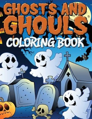 Ghosts and Ghouls Coloring Book by Speedy Publishing LLC