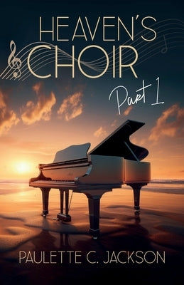 Heaven's Choir Part 1 by Jackson, Paulette C.