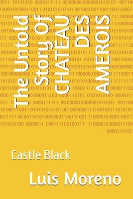 The Untold Story Of CHATEAU DES AMEROIS: Castle Black by Moreno, Luis