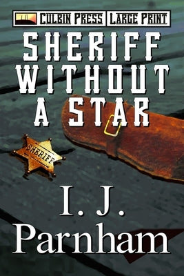 Sheriff Without a Star: Large Print by Parnham, I. J.