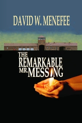 The Remarkable Mr. Messing by Menefee, David W.