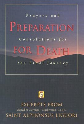 Preparation for Death: Prayers and Consolations for the Final Journey by Liguori, Alphonsus