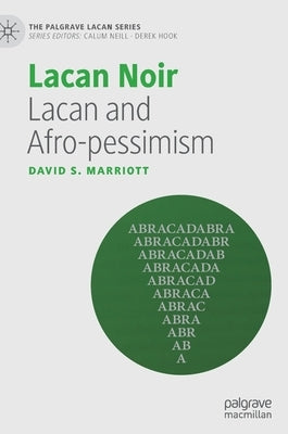 Lacan Noir: Lacan and Afro-Pessimism by Marriott, David S.