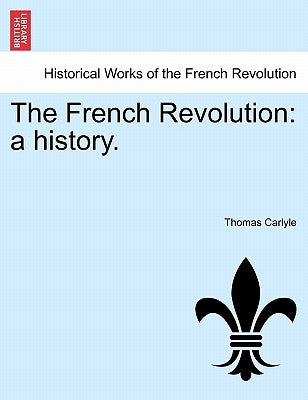 The French Revolution: A History. Vol. III by Carlyle, Thomas
