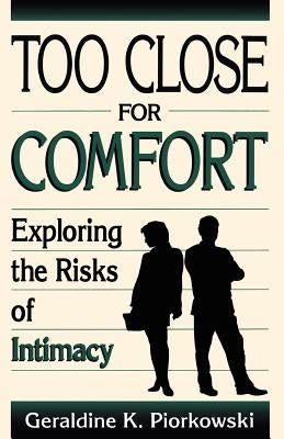 Too Close for Comfort: Exploring the Risk of Intimacy by Piorkowski, Geraldine K.