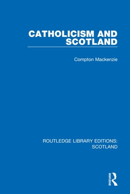 Catholicism and Scotland by MacKenzie, Compton