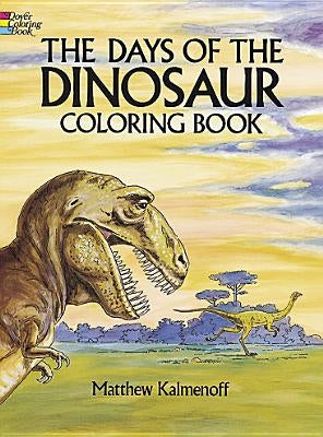 The Days of the Dinosaur Coloring Book by Kalmenoff, Matthew