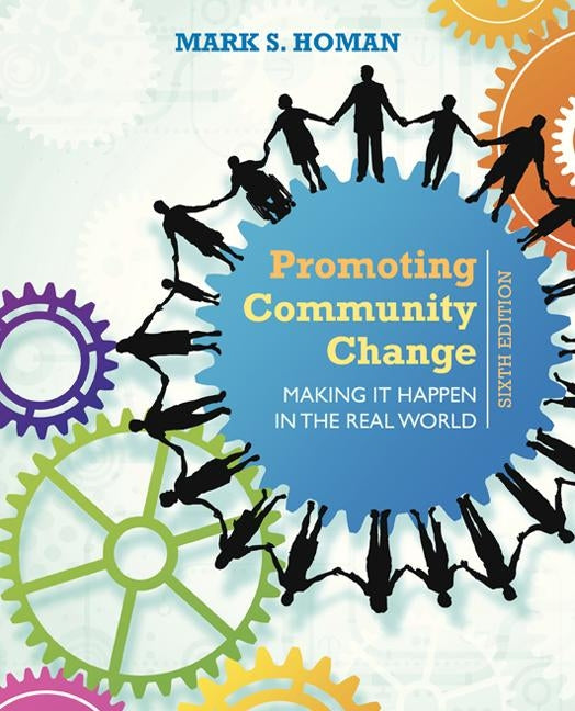 Promoting Community Change: Making It Happen in the Real World by Homan, Mark