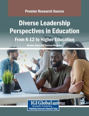 Diverse Leadership Perspectives in Education: From K-12 to Higher Education by Soles, Brooke