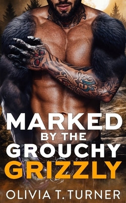 Marked By The Grouchy Grizzly by Turner, Olivia T.
