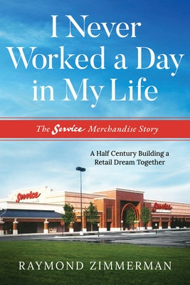 I Never Worked a Day in My Life by Zimmerman, Raymond