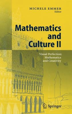Mathematics and Culture II: Visual Perfection: Mathematics and Creativity by Emmer, Michele
