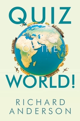 Quiz of the World! by Anderson, Richard
