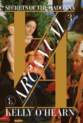 Arcanum: Secrets of the Madonna by O'Hearn, Kelly
