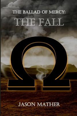 The Ballad of Mercy: The Fall by Mather, Jason