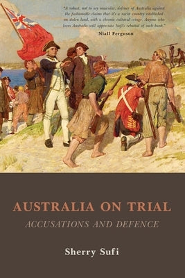 Australia on Trial: Accusations and Defence by Sufi, Sherry