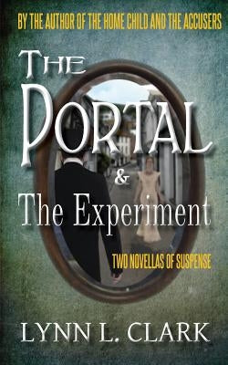 The Portal & The Experiment: Two Novellas of Suspense by Clark, Lynn L.