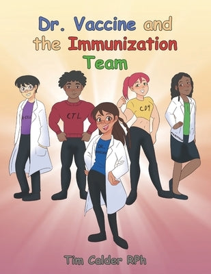 Dr. Vaccine and the Immunization Team by Calder Rph, Tim