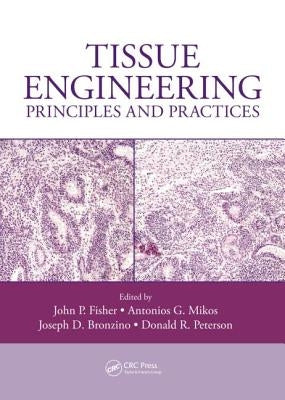 Tissue Engineering: Principles and Practices by Fisher, John P.