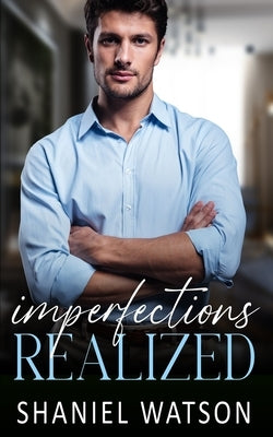 Imperfections Realized by Watson, Shaniel