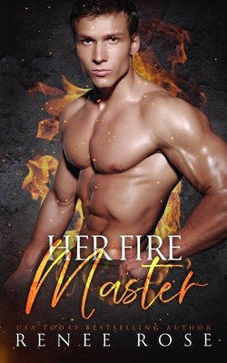 Her Fire Master: A Steamy Fire Fighter Romance by Rose, Renee