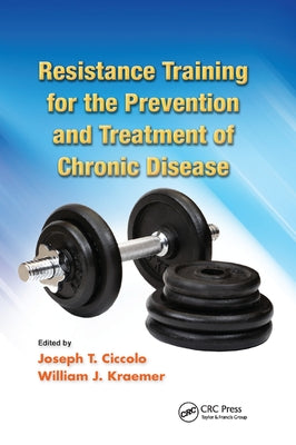 Resistance Training for the Prevention and Treatment of Chronic Disease by Ciccolo, Joseph T.