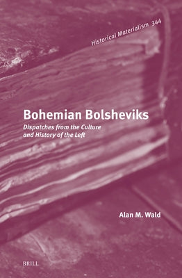 Bohemian Bolsheviks by Wald, Alan M.
