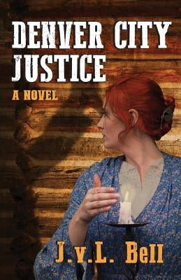 Denver City Justice by Bell, J. V. L.