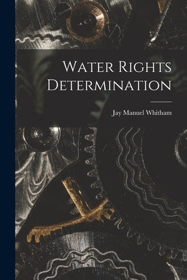 Water Rights Determination by Whitham, Jay Manuel