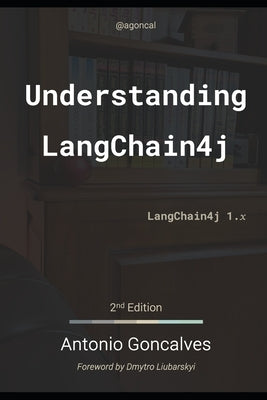 Understanding LangChain4j: 2nd Edition by Goncalves, Antonio