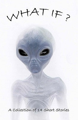 What If?: Collection Of Science Fiction Short Stories by Quinn, Casey