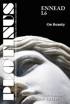 Plotinus: Ennead I.6: On Beauty: Translation, with an Introduction and Commentary by Smith, Andrew