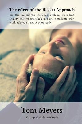 The effect of the Reaset Approach on the autonomic nervous system, state-trait anxiety and musculoskeletal pain in patients with work-related stress: by Hill, Natalie
