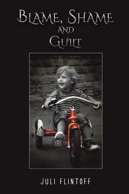 Blame, Shame and Guilt by Flintoff, Juli