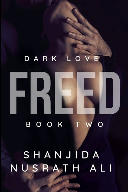 Freed (Dark Love Duet #2) by Ali, Shanjida Nusrath