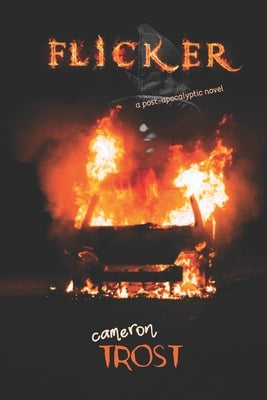 Flicker: A Post-Apocalyptic Novel by Trost, Cameron