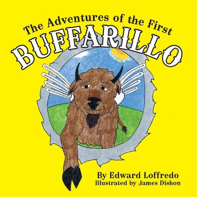 The Adventures of the First Buffarillo by Loffredo, Edward