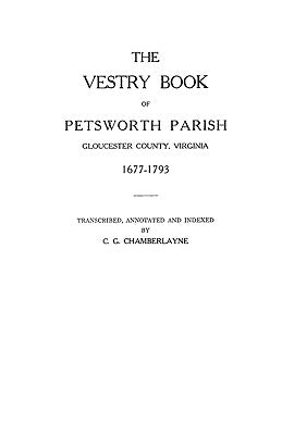 Vestry Book of Petsworth Parish, Gloucester County, Virginia, 1677-1793 by Chamberlayne, Churchill Gibson